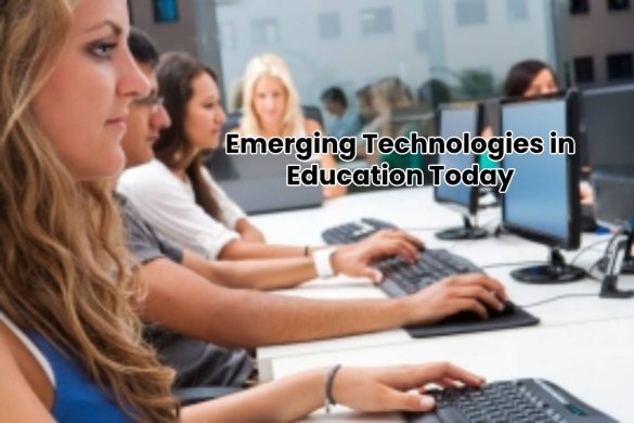 Emerging Technologies in Education Today