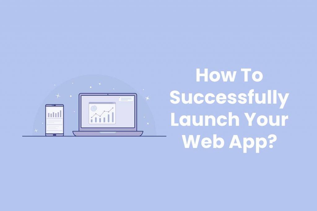 How To Successfully Launch Your Web App?