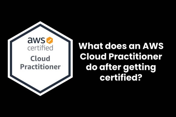 What does an AWS Cloud Practitioner do after getting certified?