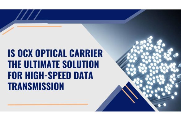 Is OCx Optical Carrier the Ultimate Solution for High-Speed Data Transmission?