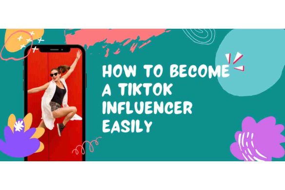 How to Become a TikTok Influencer