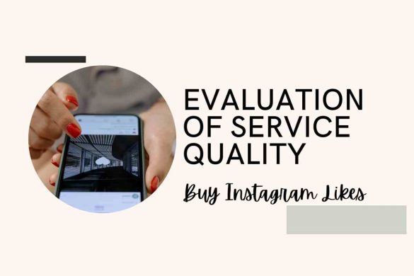 Evaluation of Service Quality: Buy Instagram Likes