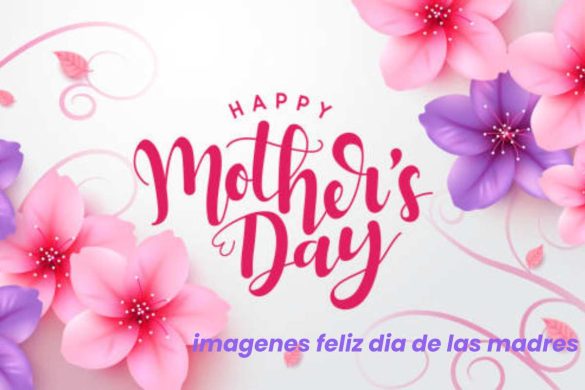 imagenes feliz dia de las madres