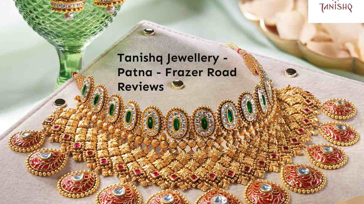 Tanishq Jewellery – Patna – Frazer Road Reviews