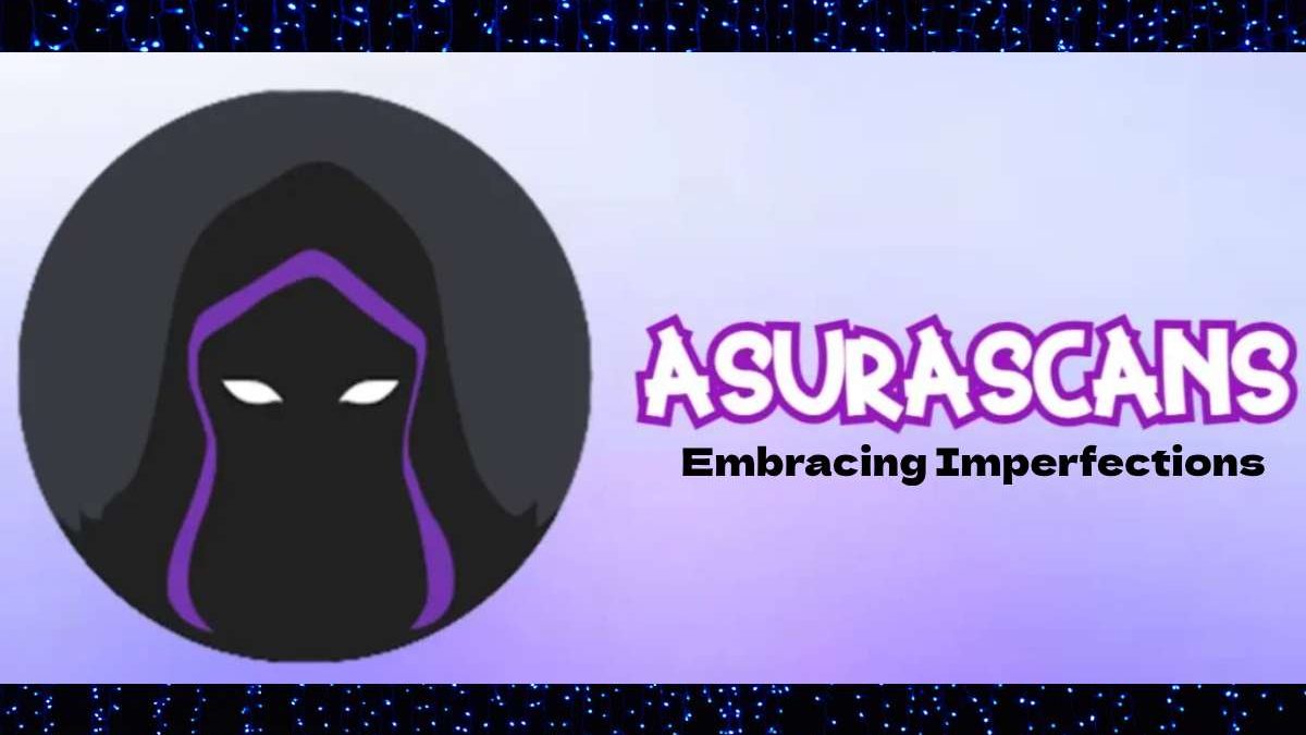 Asura Scans: Embracing Imperfections