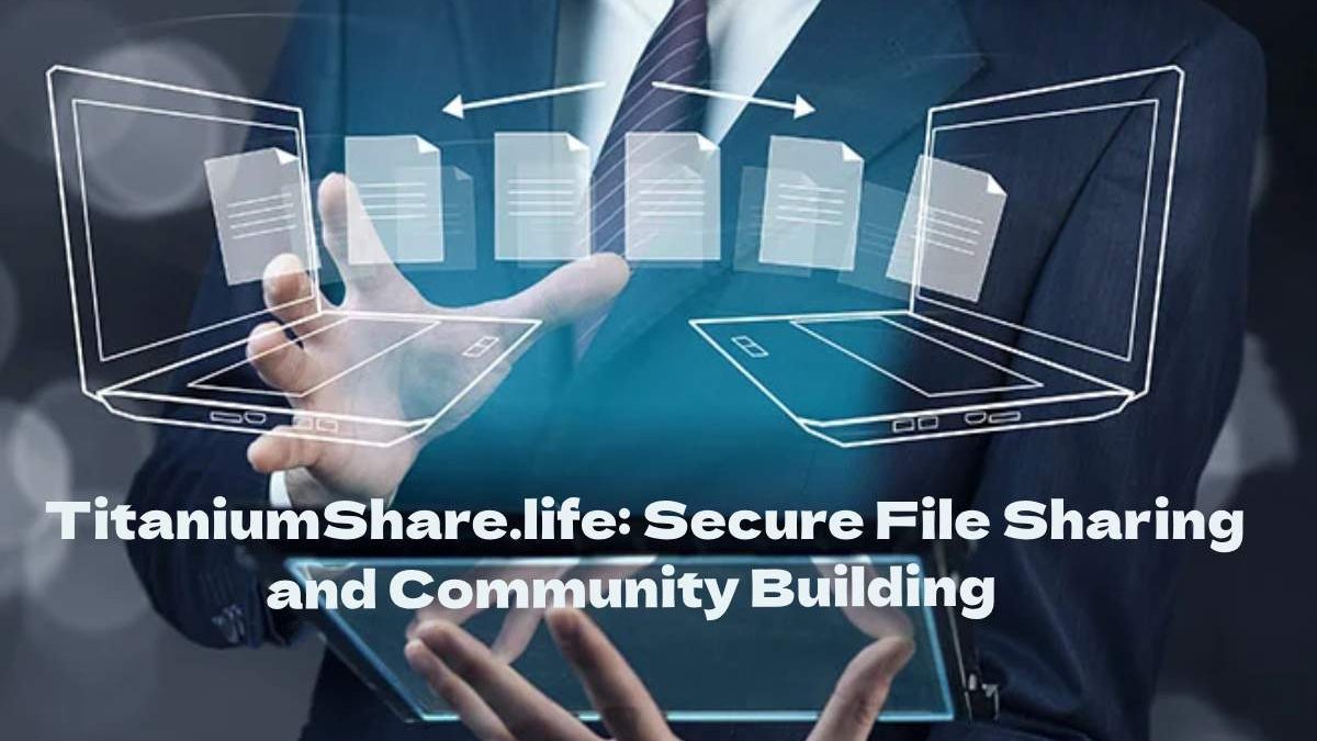 TitaniumShare.life: Secure File Sharing and Community Building