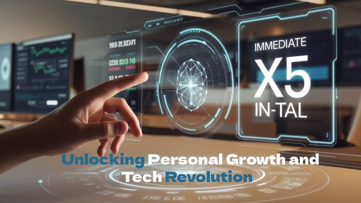 Immediate x5 Intal: Unlocking Personal Growth and Tech Revolution