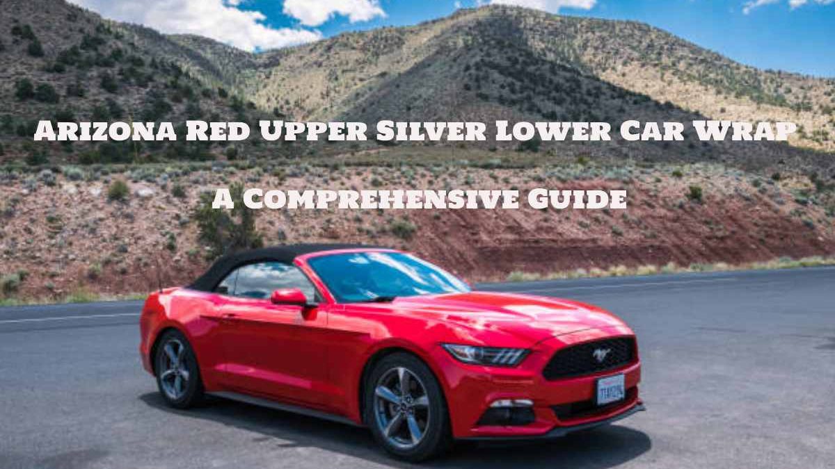 Arizona Red Upper Silver Lower Car Wrap: A Comprehensive Guide