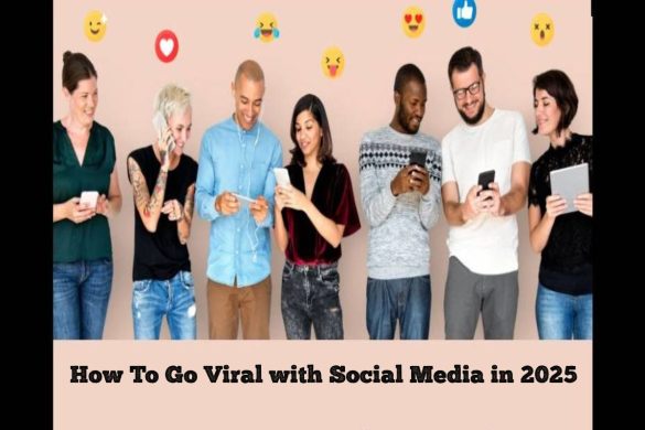 How To Go Viral With Social Media