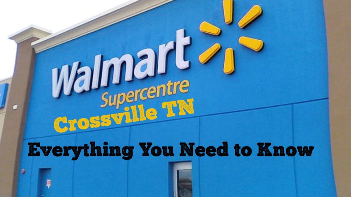 Everything You Need to Know  about Walmart Crossville TN