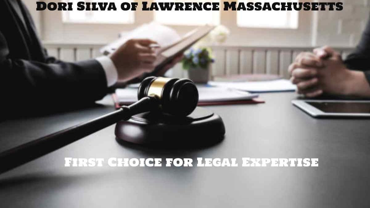 Dori Silva of Lawrence Massachusetts: First Choice for Legal Expertise