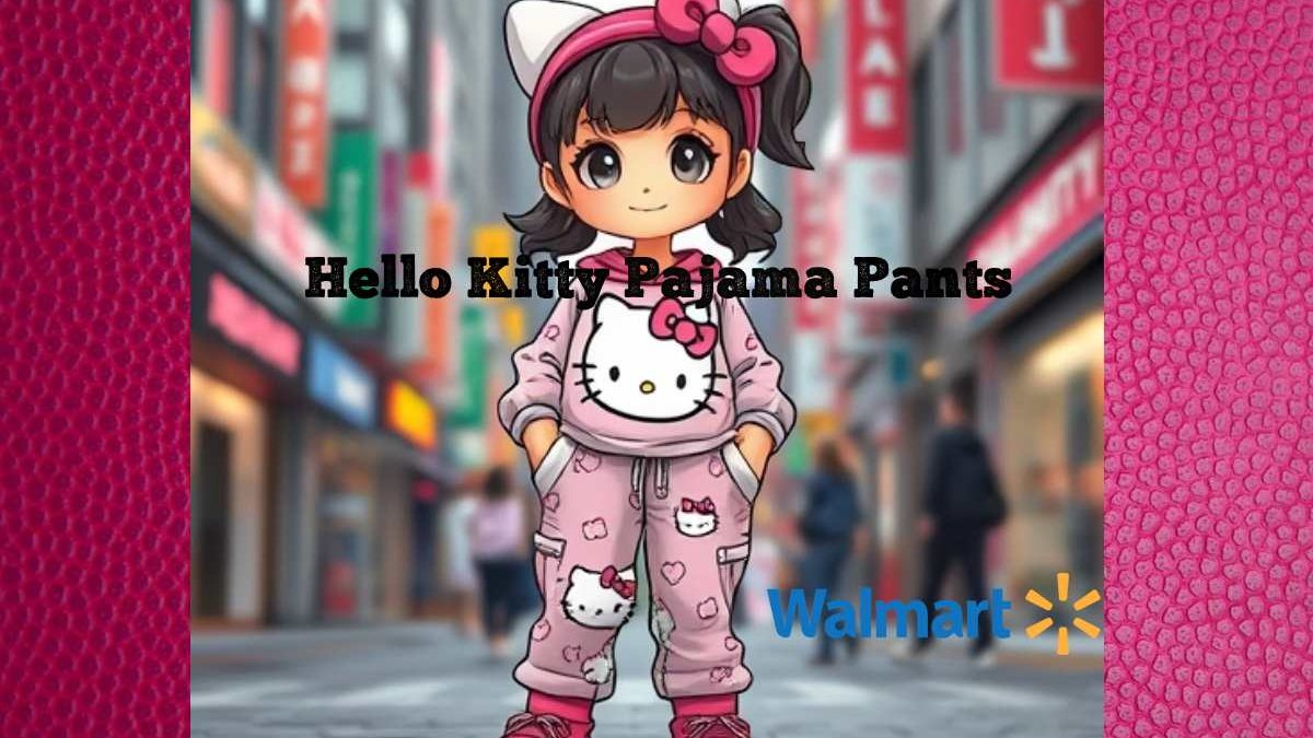 Hello Kitty Pajama Pants at Walmart: Ultimate Style and Comfort Guide