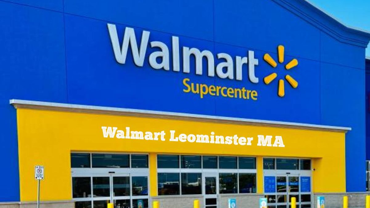 Walmart Leominster MA: A Comprehensive Guide