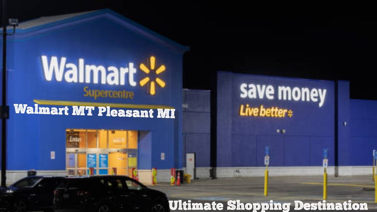 Walmart MT Pleasant MI: Ultimate Shopping Destination