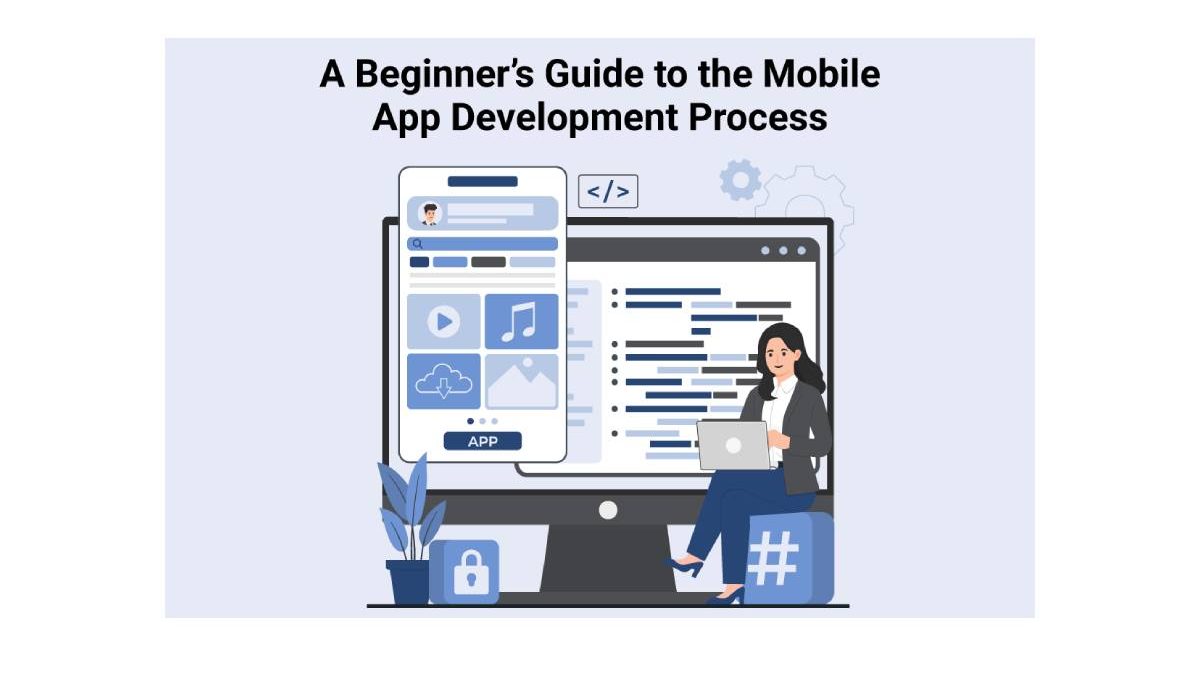 A Beginner’s Guide to the Mobile App Development Process