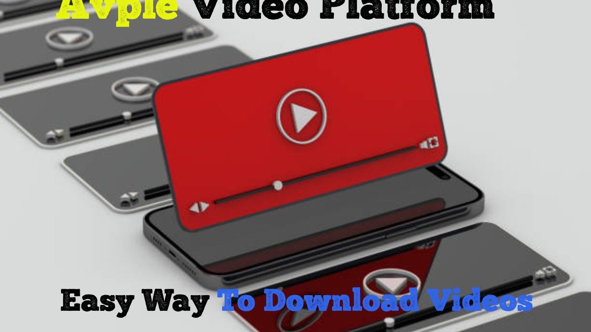 Avple Video Platform: Easy Way To Download Videos