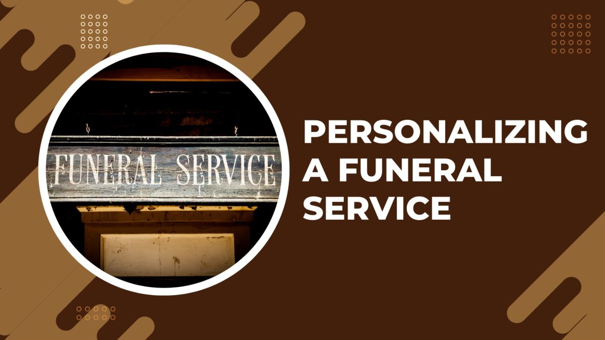 Personalizing a Funeral Service: Ideas for a Unique and Meaningful Tribute