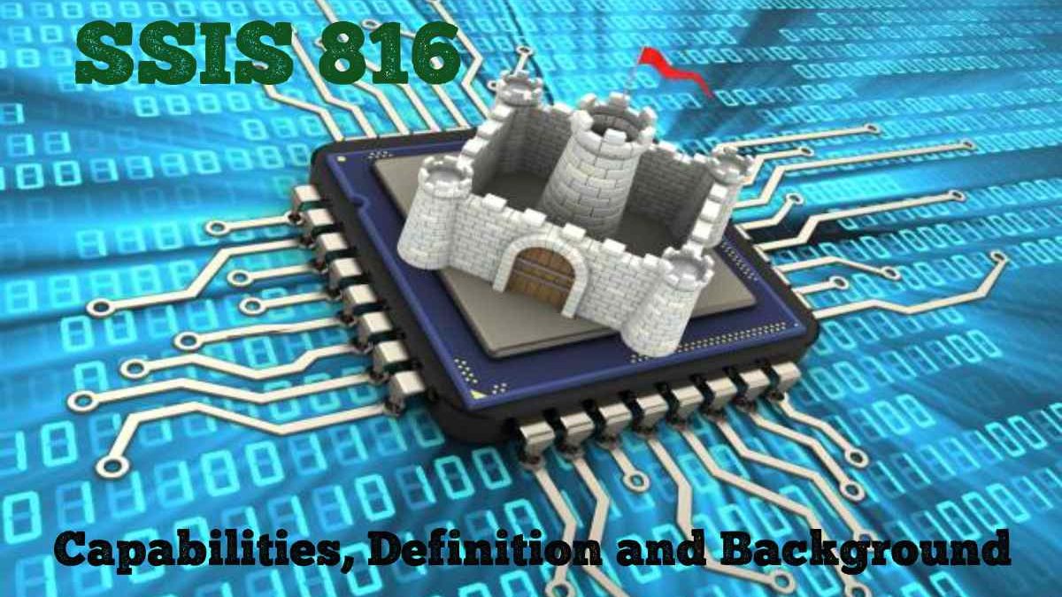 SSIS 816: Capabilities, Definition and Background