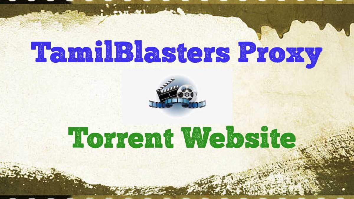 TamilBlasters Proxy: Torrent Website Alternatives in 2025