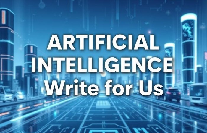 Artificial Intelligence Write for Us