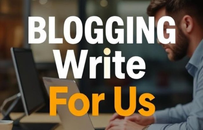 Blogging Write for us