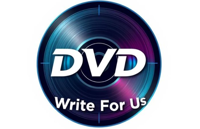 DVD Write For Us