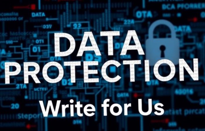 Data Protection Write for Us