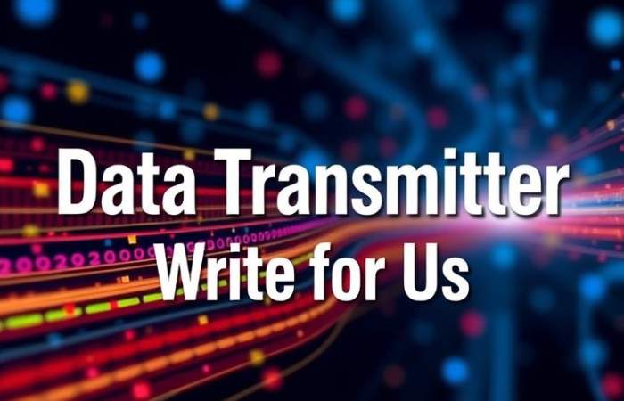 Data Transmitter Write for Us