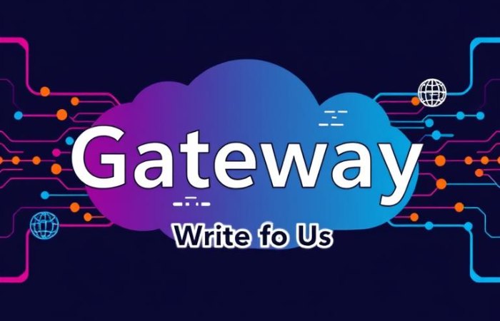 Gateway Write For Us