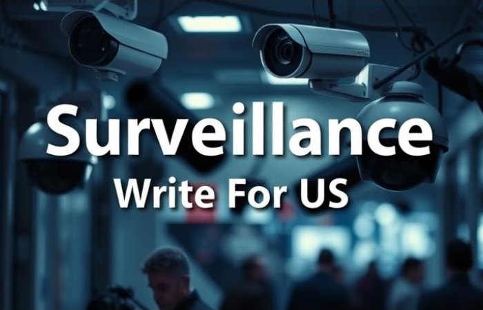 Surveillance Write For Us