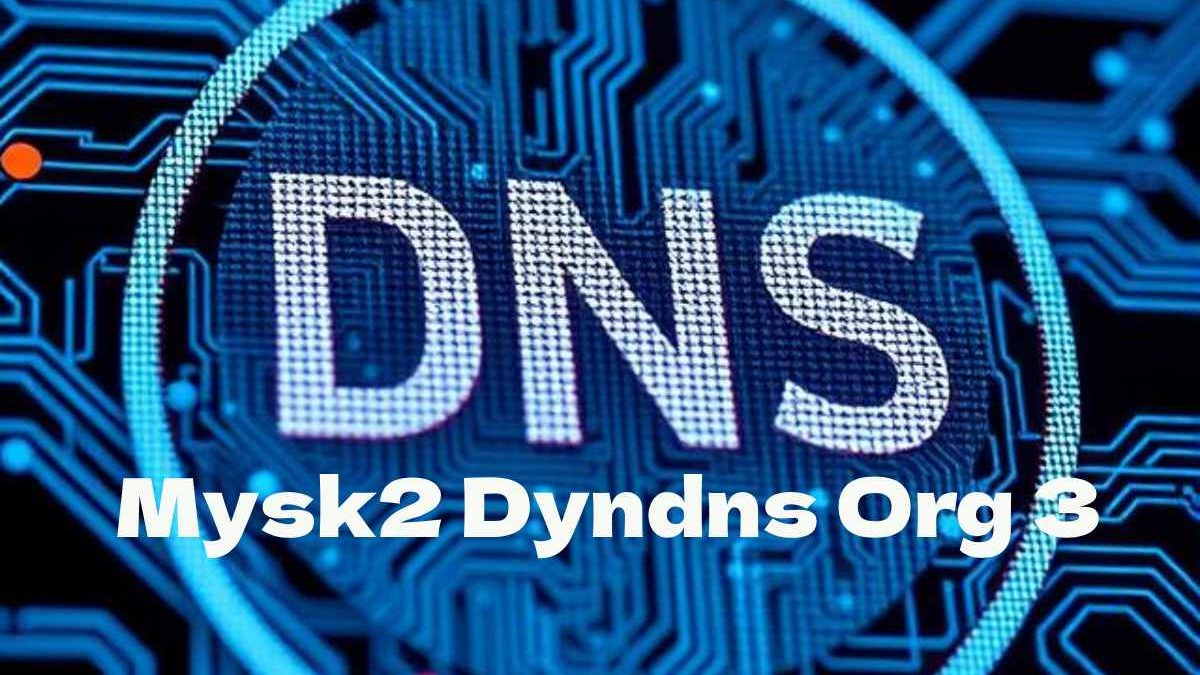 Understanding Mysk2 Dyndns Org 3: Dynamic DNS Services